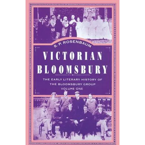 Victorian Bloomsbury: Volume 1: The Early Literary History of the Bloomsbury Group - Paperback