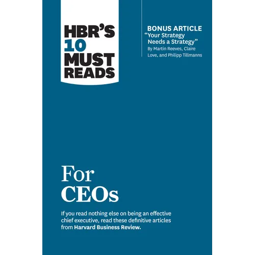 Hbr's 10 Must Reads for Ceos (with Bonus Article Your Strategy Needs a Strategy by Martin Reeves, Claire Love, and Philipp Tillmanns) - Paperback