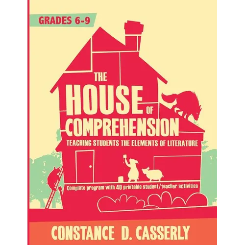 The House of Comprehension: Teaching Students the Elements of Literature - Paperback