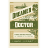 The Dreamer and the Doctor: A Forest Lover and a Physician on the Edge of the Frontier - Paperback