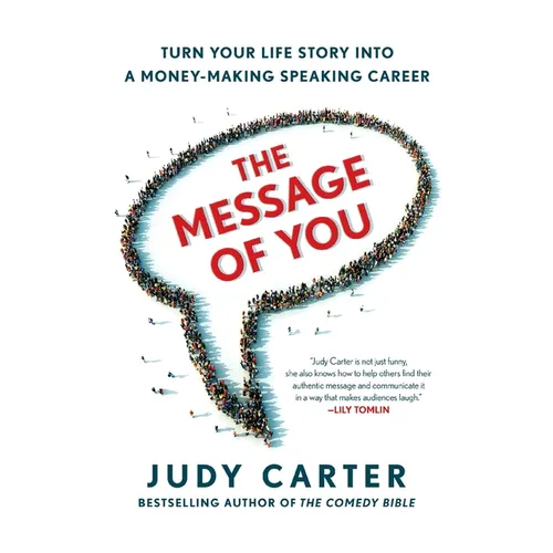 The Message of You: Turn Your Life Story Into a Money-Making Speaking Career - Paperback