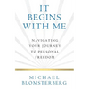 It Begins With Me: Navigating Your Journey To Personal Freedom - Paperback
