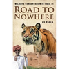 Road to Nowhere: Wildlife Conservation in India-1 - Paperback
