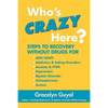 Who's Crazy Here?: Steps to Recovery Without Drugs for ADD/ADHD, Addiction & Eating disorders, Anxiety & PTSD, Depression, Bipolar Disord - Paperback