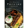 The Magical Persian Cookbook: The Cookbook That Helps Make Your Wishes Come True - Paperback