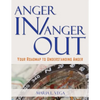 Anger in / Anger Out: Your Roadmap to Understanding Anger - Paperback