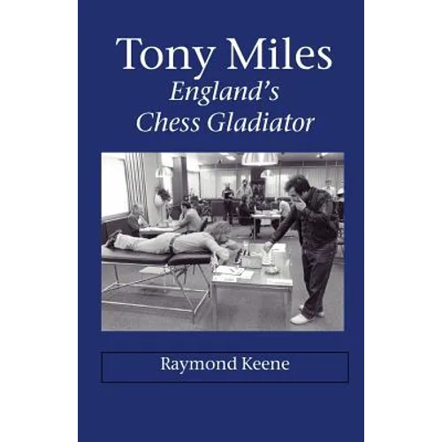 Tony Miles - England's Chess Gladiator - Paperback