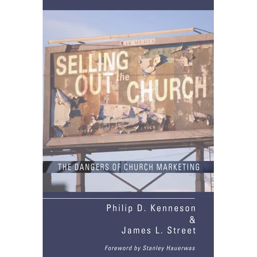 Selling Out the Church: The Dangers of Church Marketing - Hardcover