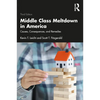 Middle Class Meltdown in America: Causes, Consequences, and Remedies - Paperback