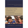 Self-Regulated Learning and Culturally Responsive Pedagogy: An Integrated Approach to Fostering All Learner's Engagement and Motivation - Hardcover