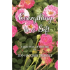 Everything is a Gift: How Gratefulness Creates a Beautiful Heart - Paperback