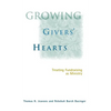 Growing Givers' Hearts: Treating Fundraising as Ministry - Hardcover