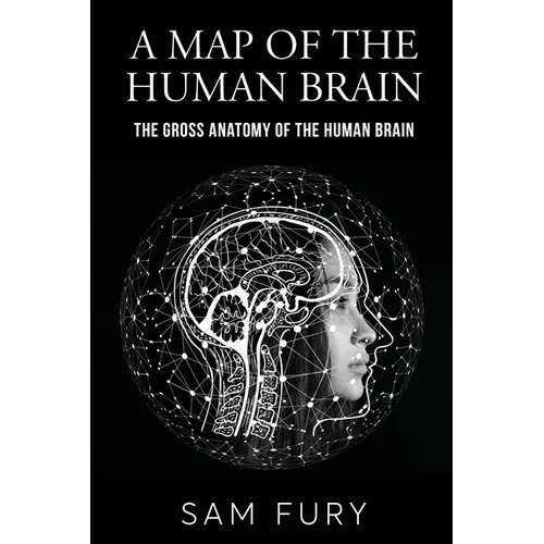 A Map of the Human Brain: The Gross Anatomy of the Human Brain - Paperback
