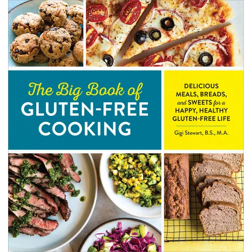 The Big Book of Gluten Free Cooking: Delicious Meals, Breads, and Sweets for a Happy, Healthy Gluten-Free Life - Paperback
