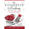 The Etiquette of Kindness--It's Not Just About the Right Fork!: Skills and Courtesies for Our Time; A Manual for Young People (and Others!) - Paperback