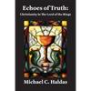 Echoes of Truth: Christianity in The Lord of the Rings - Paperback