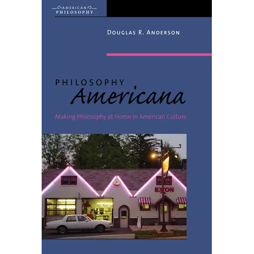 Philosophy Americana: Making Philosophy at Home in American Culture - Paperback