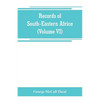 Records of South-Eastern Africa: collected in various libraries and archive departments in Europe (Volume VI) - Paperback