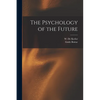 The Psychology of the Future - Paperback