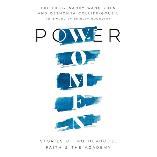 Power Women: Stories of Motherhood, Faith, and the Academy - Paperback