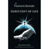 The Timeless Rosary: God's Gift of Life - Paperback