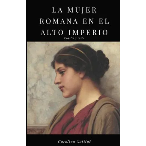 La mujer romana en el alto imperio.: Familia y culto. - Paperback