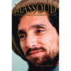 Massoud: An Intimate Portrait of the Legendary Afghan Leader - Paperback