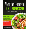 Mediterranean Diet Cookbook for Weight Loss: Easy and Delicious Recipes for Lifelong Health - Paperback