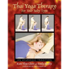Thai Yoga Therapy for Your Body Type: An Ayurvedic Tradition - Paperback