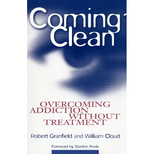 Coming Clean: Overcoming Addiction Without Treatment - Paperback