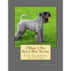 I Want A Pet Kerry Blue Terrier: Fun Learning Activities - Paperback