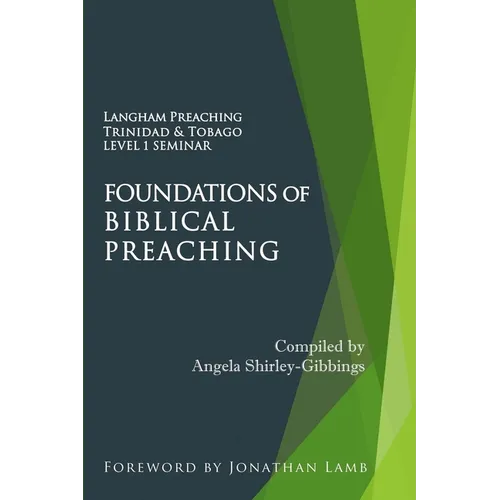 Foundations of Biblical Preaching: Langham Preaching Trinidad & Tobago Level 1 Seminar - Paperback