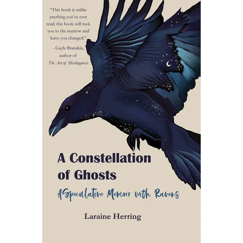 A Constellation of Ghosts: A Speculative Memoir with Ravens - Paperback