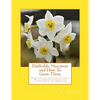 Daffodils, Narcissus and How To Grow Them: Hardy Plants For Cut Flowers With a Guide To Varieties of Daffodils and Narcissus - Paperback