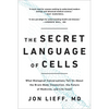 The Secret Language of Cells: What Biological Conversations Tell Us about the Brain-Body Connection, the Future of Medicine, and Life Itself - Paperback