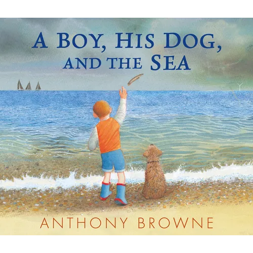 A Boy, His Dog, and the Sea - Hardcover