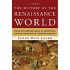 The History of the Renaissance World: From the Rediscovery of Aristotle to the Conquest of Constantinople - Hardcover