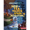 How Did Tea and Taxes Spark a Revolution?: And Other Questions about the Boston Tea Party - Paperback