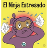 El Ninja Estresado: Un libro para niños sobre cómo lidiar con el estrés y la ansiedad - Hardcover