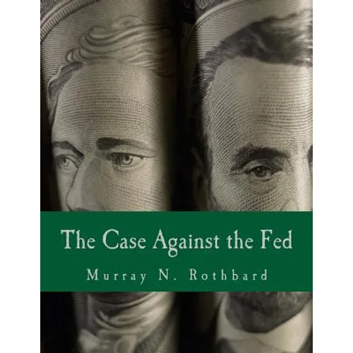 The Case Against the Fed (Large Print Edition) - Paperback