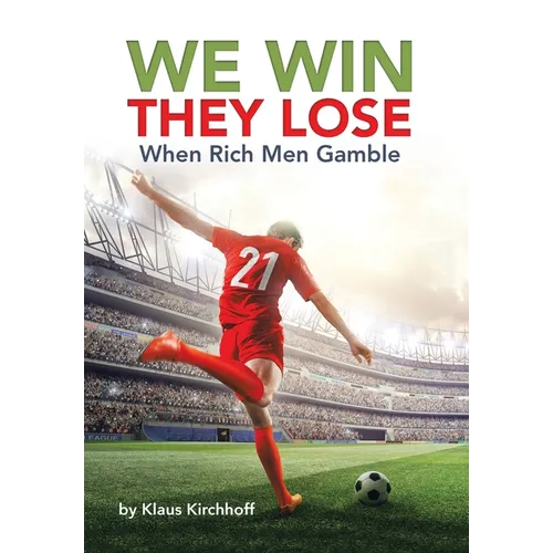 We Win - They Lose: When Rich Men Gamble - Hardcover