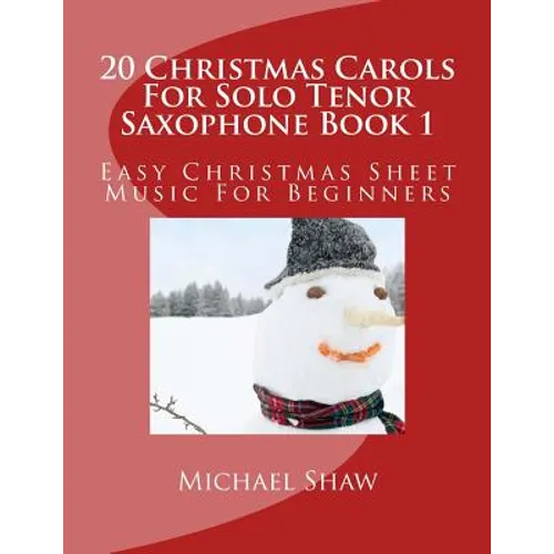 20 Christmas Carols For Solo Tenor Saxophone Book 1: Easy Christmas Sheet Music For Beginners - Paperback