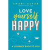 Love Yourself Happy: A Journey Back to You - Paperback