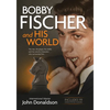 Bobby Fischer and His World: The Man, the Player, the Riddle, and the Colorful Characters Who Surrounded Him. - Paperback