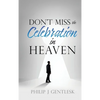 Don't Miss the Celebration in Heaven!: A Heart-Felt Plea to My Roman Catholic Friends - Hardcover