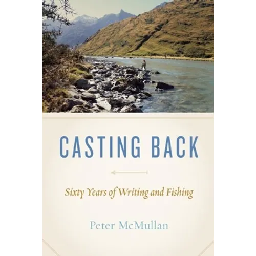 Casting Back: Sixty Years of Writing and Fishing - Paperback