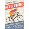 Revolutions: How Women Changed the World on Two Wheels - Paperback