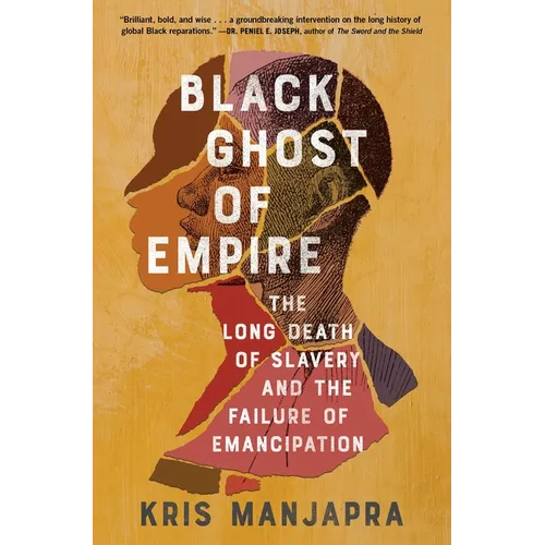 Black Ghost of Empire: The Long Death of Slavery and the Failure of Emancipation - Paperback