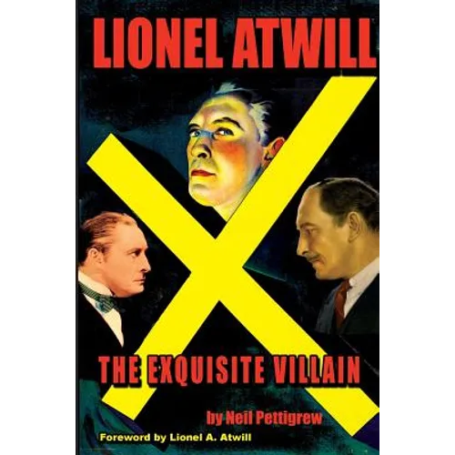 Lionel Atwill The Exquisite Villain - Paperback