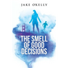 The Smell of Good Decisions - Paperback
